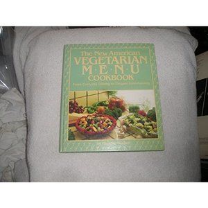 The New American Vegetarian Menu Cookbook: From Everyday Dining to Elegant Enter